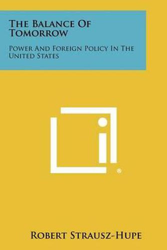 Cover image for The Balance of Tomorrow: Power and Foreign Policy in the United States
