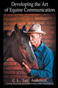 Cover image for Developing the Art of Equine Communication