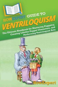 Cover image for HowExpert Guide to Ventriloquism