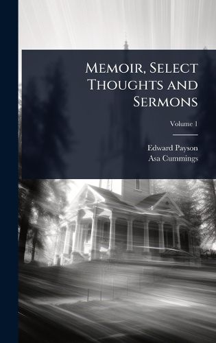 Cover image for Memoir, Select Thoughts and Sermons