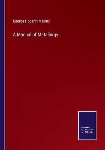 A Manual of Metallurgy