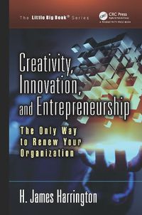 Cover image for Creativity, Innovation, and Entrepreneurship: The Only Way to Renew Your Organization