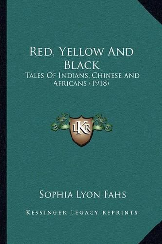 Red, Yellow and Black: Tales of Indians, Chinese and Africans (1918)