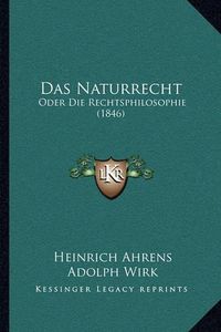 Cover image for Das Naturrecht: Oder Die Rechtsphilosophie (1846)