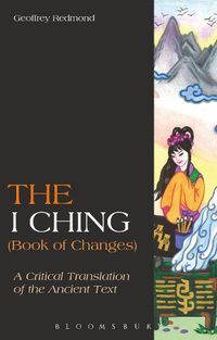 Cover image for The I Ching (Book of Changes): A Critical Translation of the Ancient Text