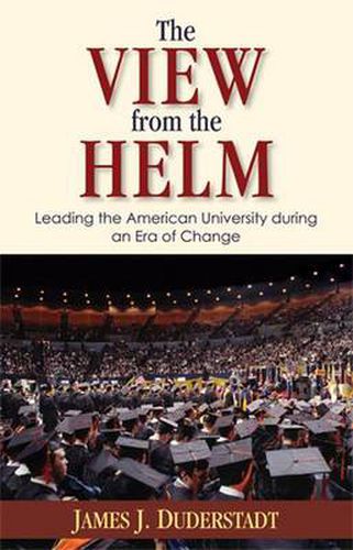 Cover image for The View from the Helm: Leading the American University During an Era of Change