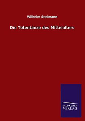 Cover image for Die Totentanze Des Mittelalters