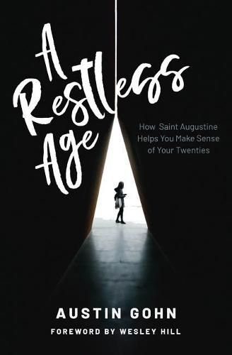 A Restless Age: How Saint Augustine Helps You Make Sense of Your Twenties