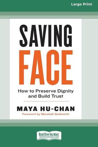 Cover image for Saving Face: How to Preserve Dignity and Build Trust (16pt Large Print Edition)