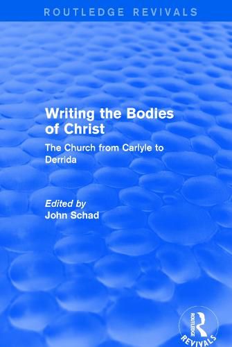 Writing the Bodies of Christ: The Church from Carlyle to Derrida
