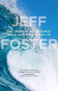 Cover image for Deepest Acceptance: Radical Awakening in Ordinary Life