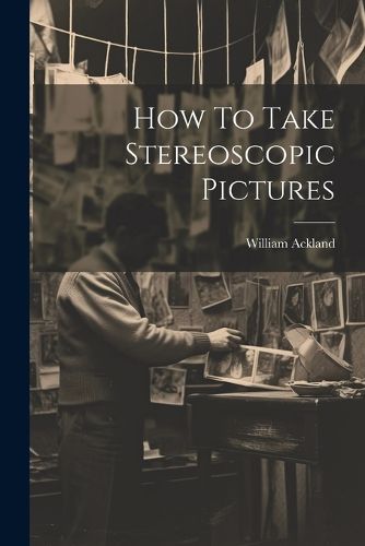 Cover image for How To Take Stereoscopic Pictures