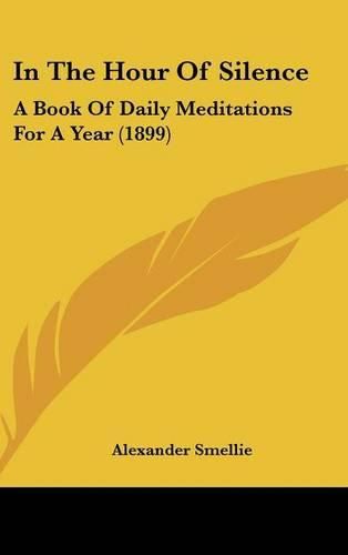 Cover image for In the Hour of Silence: A Book of Daily Meditations for a Year (1899)