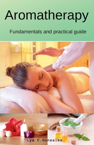 Cover image for Aromatherapy Fundamentals and practical guide