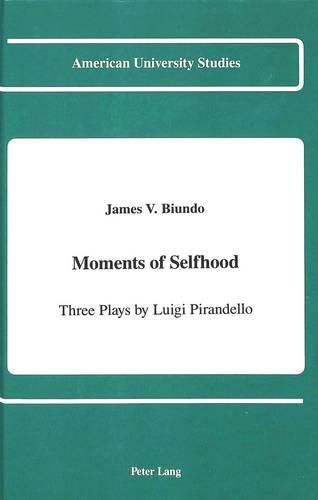 Cover image for Moments of Selfhood: Three Plays by Luigi Pirandello