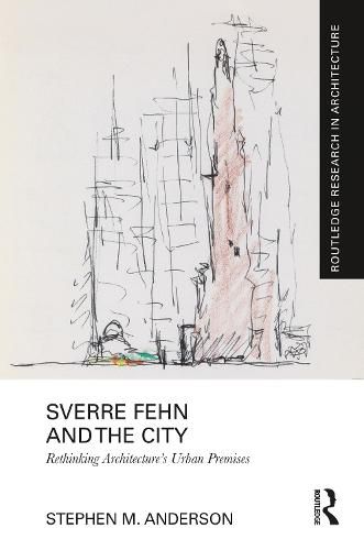 Sverre Fehn and the City: Rethinking Architecture's Urban Premises