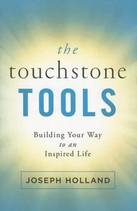 Cover image for The Touchstone Tools: Building Your Way to an Inspired Life