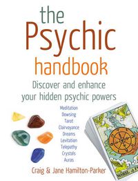 Cover image for The Psychic Handbook: Discover and Enhance Your Hidden Psychic Powers
