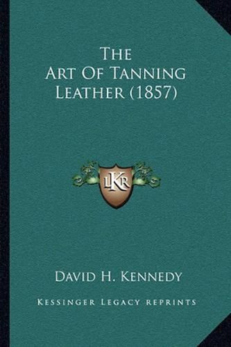 The Art of Tanning Leather (1857)