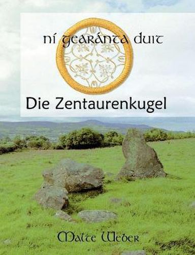 Cover image for ni gearanta duit: Die Zentaurenkugel