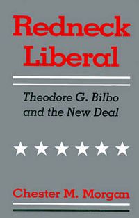 Cover image for Redneck Liberal: Theodore G. Bilbo and the New Deal