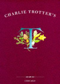 Cover image for Charlie Trotter's Cookbook