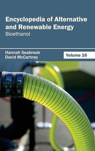 Cover image for Encyclopedia of Alternative and Renewable Energy: Volume 16 (Bioethanol)