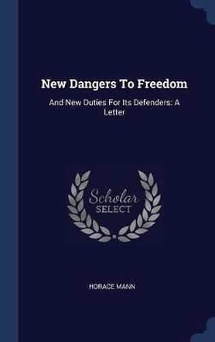 Cover image for New Dangers to Freedom: And New Duties for Its Defenders: A Letter