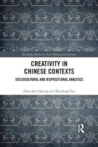 Cover image for Creativity in Chinese Contexts: Sociocultural and Dispositional Analyses