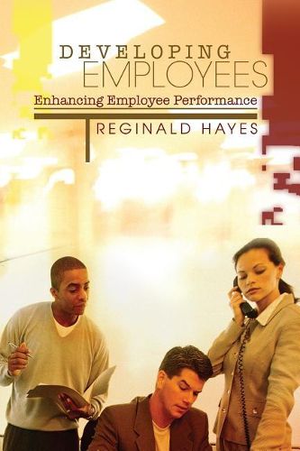 Cover image for Developing Employees and Enhancing Employee Performance: How to get the most from people who work for you