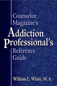 Cover image for Counselor Magazine's Addiction Professional Reference Guide