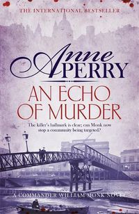 Cover image for An Echo of Murder (William Monk Mystery, Book 23): A thrilling journey into the dark streets of Victorian London