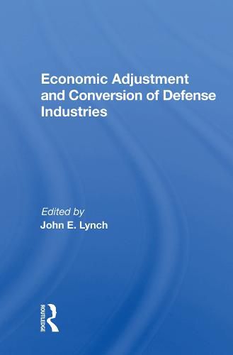 Cover image for Economic Adjustment and Conversion of Defense Industries