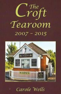 Cover image for The Croft Tearoom 2007 - 2015