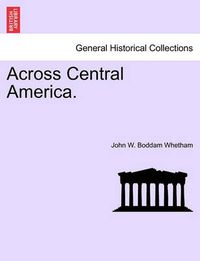 Cover image for Across Central America.