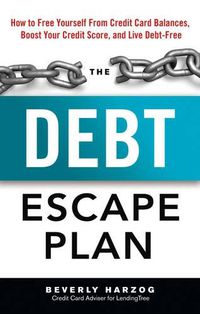 Cover image for Debt Escape Plan: How to Free Yourself Form Credit Card Balances, Boost Your Credit Score, Amd Live Debt-Free