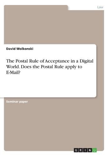 Cover image for The Postal Rule of Acceptance in a Digital World. Does the Postal Rule apply to E-Mail?