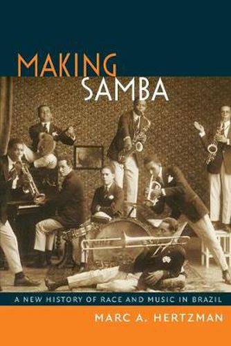 Cover image for Making Samba: A New History of Race and Music in Brazil