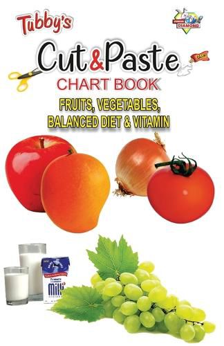 Cover image for Tubbys Cut & Paste Chart Book Fruits, Vegetables, Balanced Diet & Vitamin