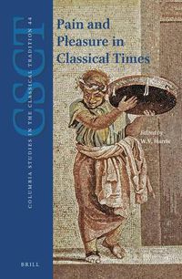 Cover image for Pain and Pleasure in Classical Times