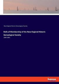 Cover image for Rolls of Membership of the New-England Historic Genealogical Society: 1844-1891