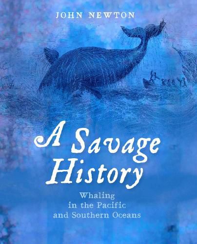 Cover image for A Savage History: Whaling in the Pacific and Southern Oceans