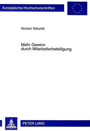 Cover image for Mehr Gewinn Durch Mitarbeiterbeteiligung: Zeitgemaesses Entgeltmanagement ALS Erfolgsfaktor Der Unternehmensfuehrung. Grundlagen - Modelle - Beispiele