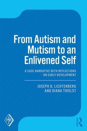 Cover image for From Autism and Mutism to an Enlivened Self: A Case Narrative with Reflections on Early Development