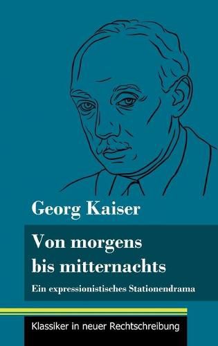 Cover image for Von morgens bis mitternachts: Ein expressionistisches Stationendrama (Band 88, Klassiker in neuer Rechtschreibung)