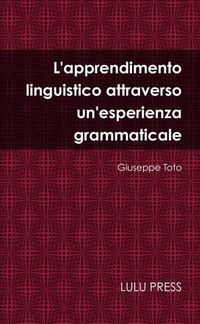 Cover image for L'Apprendimento Linguistico Attraverso Un'esperienza Grammaticale