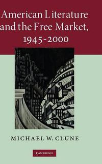 Cover image for American Literature and the Free Market, 1945-2000