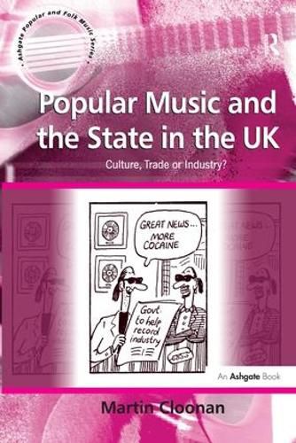 Cover image for Popular Music and the State in the UK: Culture, Trade or Industry?