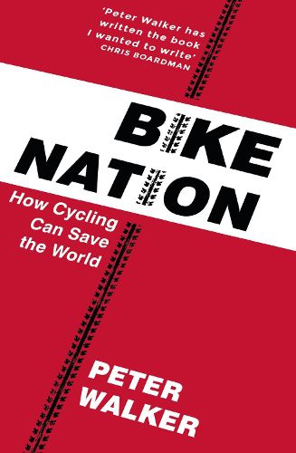 Cover image for Bike Nation: How Cycling Can Save the World