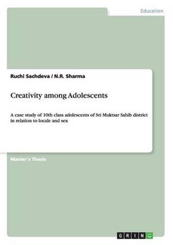 Cover image for Creativity among Adolescents: A case study of 10th class adolescents of Sri Muktsar Sahib district in relation to locale and sex